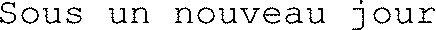 Sous un nouveau jour