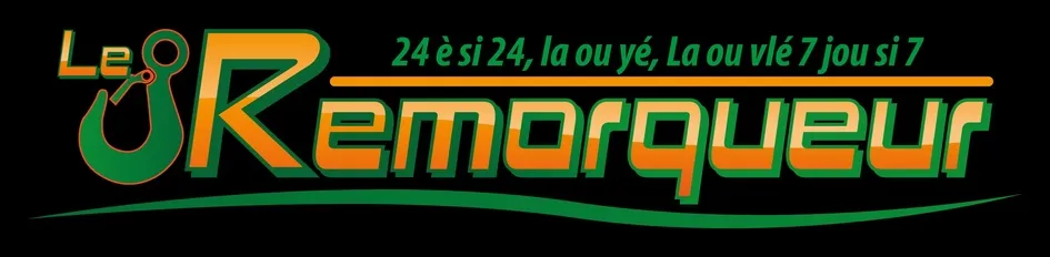 24 è si 24, la ou yé, la ou vlé 7 jou si 7  Le Remorqueur