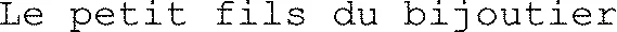 Le petit fils du bijoutier