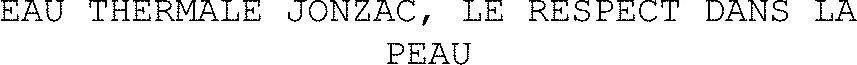 EAU THERMALE JONZAC, LE RESPECT DANS LA PEAU