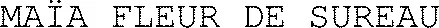 MAÏA FLEUR DE SUREAU