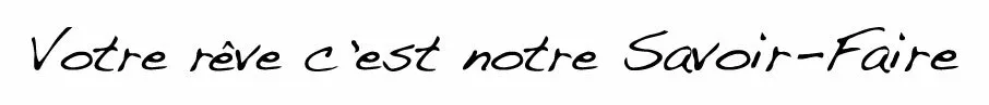 Votre rêve c’est notre savoir-faire