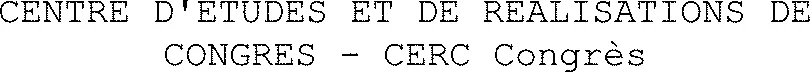 CENTRE D'ETUDES ET DE REALISATIONS DE CONGRES - CERC Congrès
