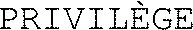 PRIVILÈGE