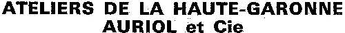 ATELIERS DE LA HAUTE-GARONNE AURIOL et Cie