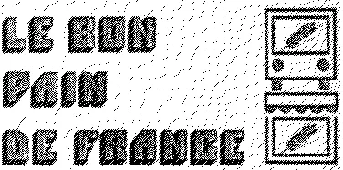 LE BON PAIN DE FRANCE