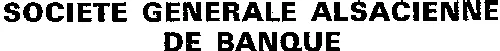 SOCIETE GENERALE ALSACIENNE DE BANQUE