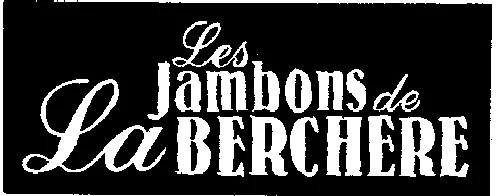 LES JAMBONS DE LA BERCHERE