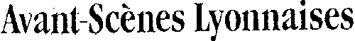 AVANT-SCENES LYONNAISES