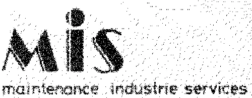 MIS MAINTENANCE INDUSTRIE SERVICES