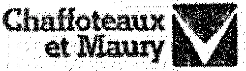 CHAFFOTEAUX ET MAURY