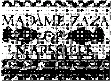 MADAME ZAZA OF MARSEILLE