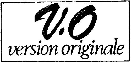 V.O. VERSION ORIGINALE