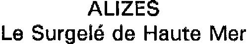ALIZES LE SURGELE DE HAUTE MER