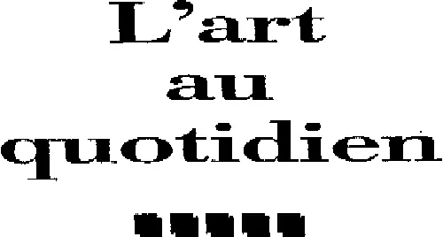 L'ART AU QUOTIDIEN