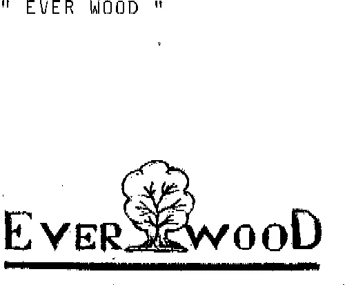 "EVER WOOD"