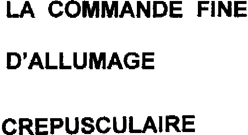 LA COMMANDE FINE D'ALLUMAGE CREPUSCULAIRE