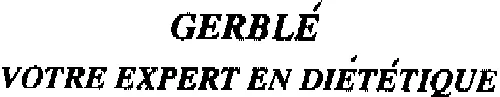 GERBLÉ VOTRE EXPERT EN DIÉTÉTIQUE