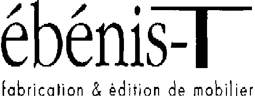 EBENIS-T FABRICATION & EDITION DE MOBILIER