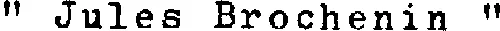 "JULES BROCHENIN"