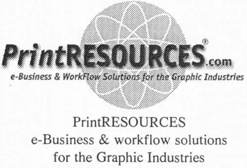 PRINTRESOURCES.COM E-BUSINESS & WORKFLOW SOLUTIONS FOR THE GRAPHIC INDUSTRIES