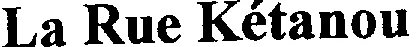 LA RUE KETANOU