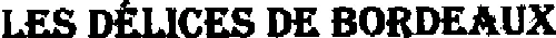 LES DELICES DE BORDEAUX