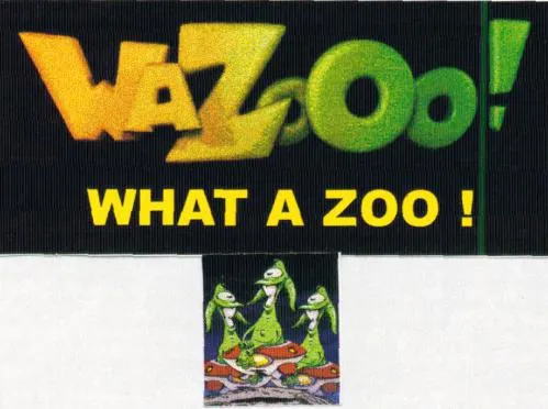 WAZOOO WHAT A ZOO !