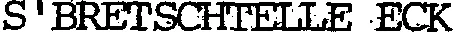 S'BRETSCHIELLE ECK