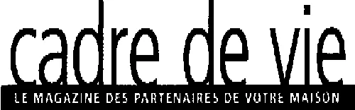 CADRE DE VIE LE MAGAZINE DES PARTENAIRES DE VOTRE MAISON