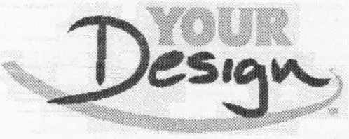 YOUR DESIGN