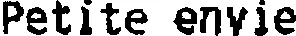 PETITE ENVIE