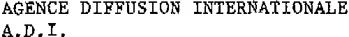 AGENCE DIFFUSION INTERNATIONALE A.D.I.