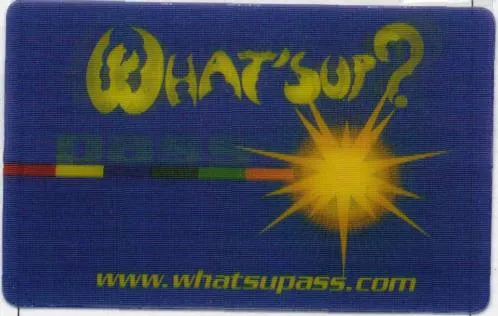 WHAT SUP ? PASS WWW.WHATSUPASS.COM