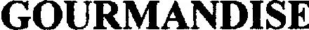 GOURMANDISE