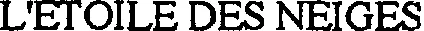 L'ETOILE DES NEIGES