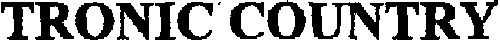 TRONIC COUNTRY