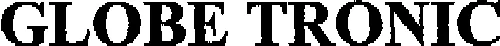 GLOBE TRONIC