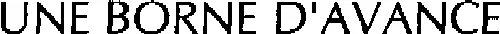 UNE BORNE D'AVANCE