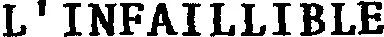 L'INFAILLIBLE