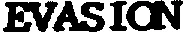 EVASION
