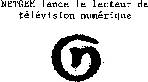 NETGEM LANCE LE LECTEUR DE TELEVISION NUMERIQUE