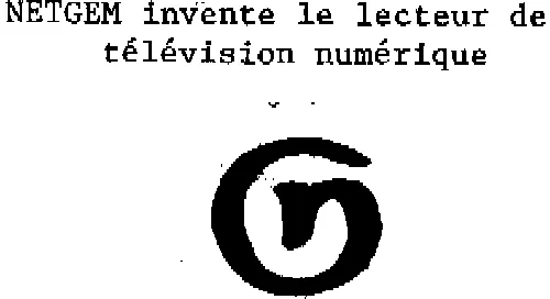 NETGEM INVENTE LE LECTEUR DE TELEVISION NUMERIQUE