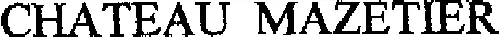 CHATEAU MAZETIER