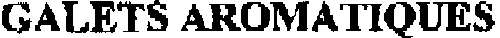 GALETS AROMATIQUES