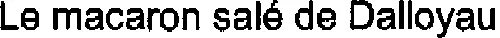 LE MACARON SALE DE DALLOYAU