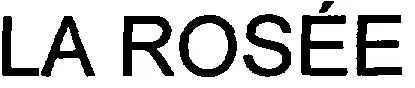 LA ROSÉE