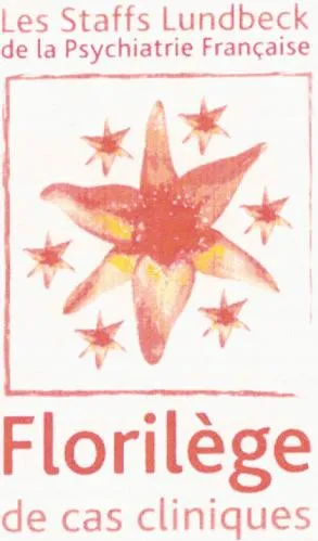LES STAFFS LUNDBECK DE LA PSYCHIATRIE FRANCAISE FLORILEGE DE CAS CLINIQUES