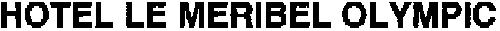 HOTEL LE MERIBEL OLYMPIC
