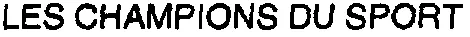 LES CHAMPIONS DU SPORT